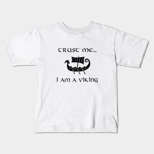 Trust Me I Am A Viking Kids T-Shirt